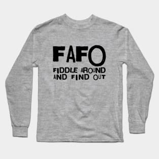 Fiddle around and find out Long Sleeve T-Shirt